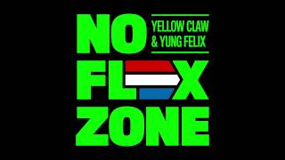 Yellow Claw &amp; Yung Felix - No Flex Zone