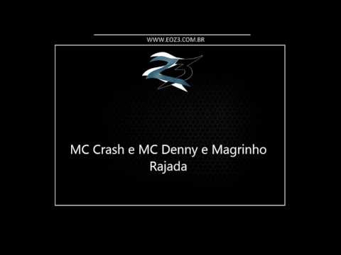 MC Crash e MC Denny e Magrinho - Rajada (Crash Prod)