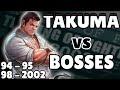 Takuma Vs Bosses