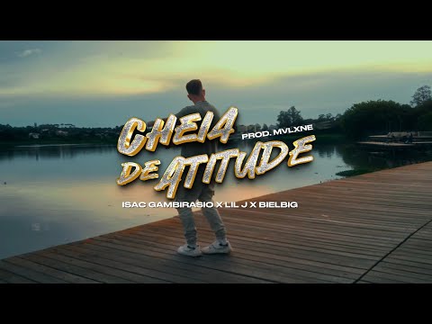 Isac - CHEIA DE ATITUDE ft. Bielbig, Lil J (Prod. MvLxoneBeatz)