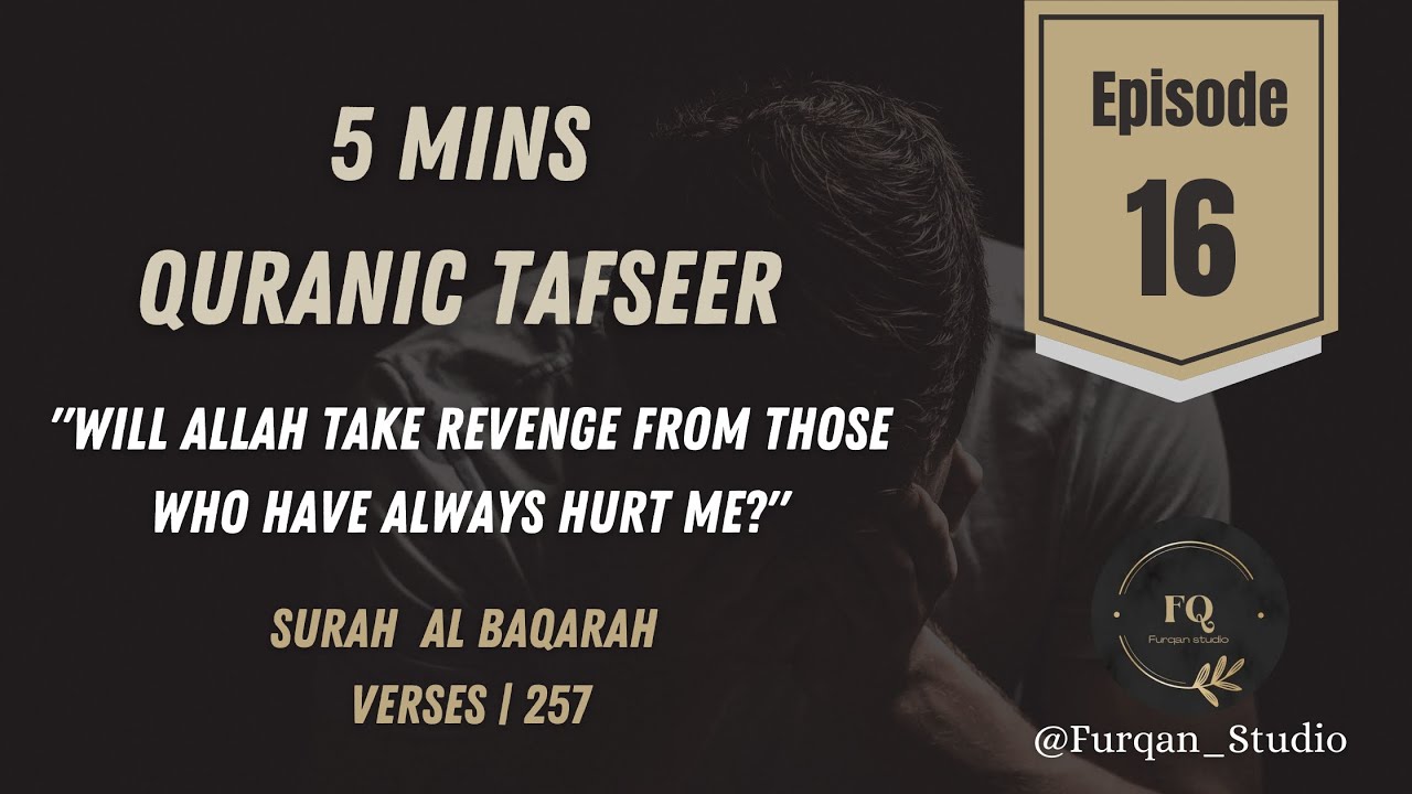 Will Allah take revenge from those who have always hurt me? | Episode 16 | 5mins Quran Tafseer