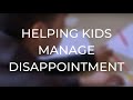 Helping Kids Manage Disappointment