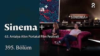 63. Uluslararası Antalya Altın Portakal Film Festivali | Sinema+ | 395. Bölüm @t