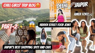 Jaipur-Hidden Food Spots 😱Lost in Amer Fort🥹 Bapu Bazaar mein lut gaye🥲Girls Trip to Jaipur Part-2 🥰