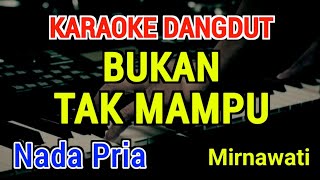 Download lagu BUKAN TAK MAMPU - Karaoke Nada Pria [ Mirnawati ] mp3