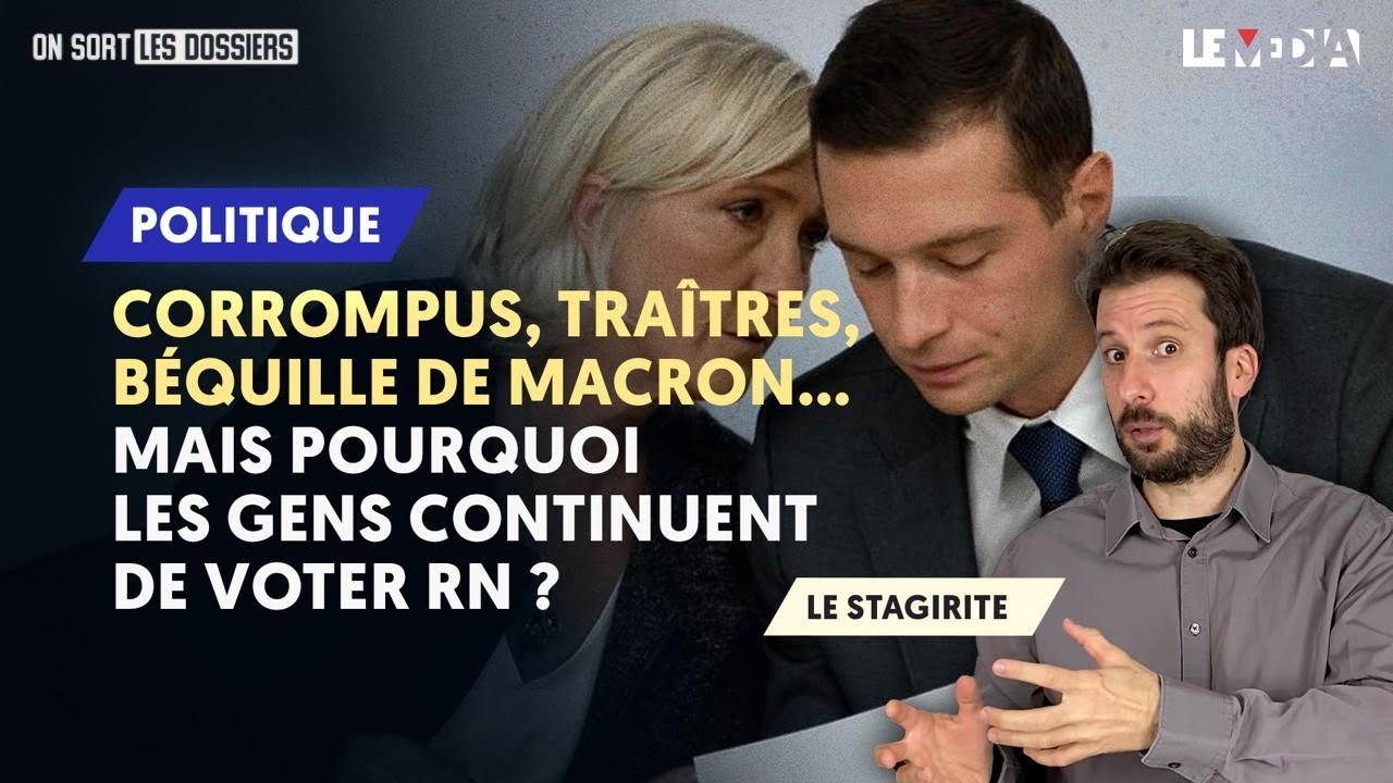 CORROMPUS, TRAÎTRES, BÉQUILLE DU GOUVERNEMENT : MAIS POURQUOI LES GENS CONTINUENT DE VOTER RN ?