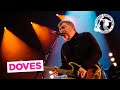 There Goes The Fear - Doves Live