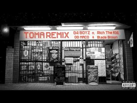 G4 Boyz feat. Rich The Kid, OG Maco & Blade Brown - Toma (Remix)
