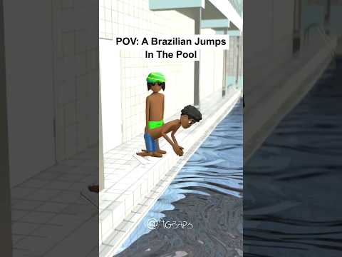 POV: A Brazilian Jumps In The Pool