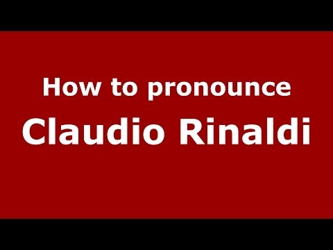 How to pronounce Claudio Rinaldi (Italian/Italy)  - PronounceNames.com