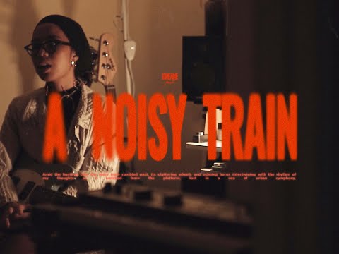 Dreane - A Noisy Train