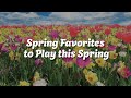 Spring Favorites to Play this Spring