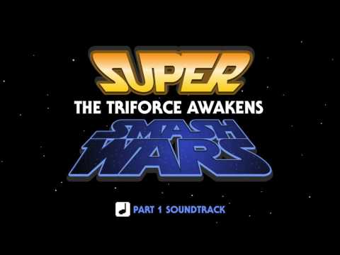 Super Smash Wars: The Triforce Awakens Part 1 Soundtrack