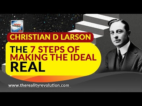 Christian D Larson - The 7 Steps To Making Your Ideal Real