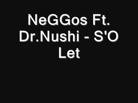 NeGGos Ft. Dr.Nushi - S'O Let
