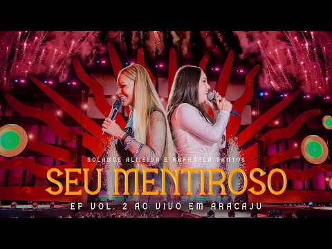 Solange Almeida e Raphaela Santos - Seu Mentiroso (Ao Vivo em Aracaju)