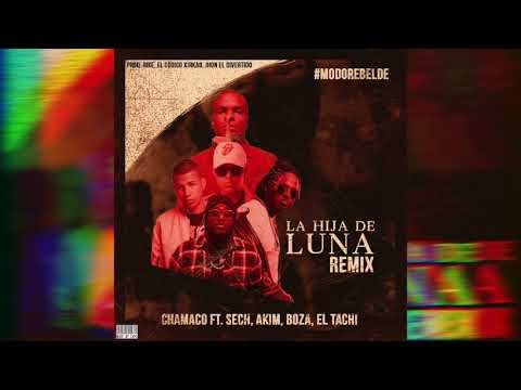 Chamaco x Boza x El Tachi x Akim x Sech - La Hija de Luna (Remix)