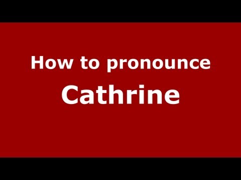 How to pronounce Cathrine