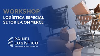 Workshop de Logística Especial Setor E-commerce