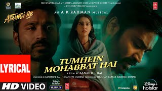 Tumhein Mohabbat Hai (Lyrical)  Atrangi Re @ARRahm