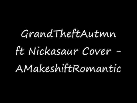 GrandTheftAutmn ft Nickasaur Cover - AMakeshiftRomantic