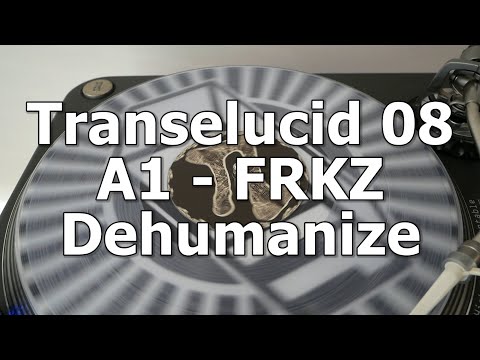 Transelucid 08 - A1 - FRKZ - Dehumanize