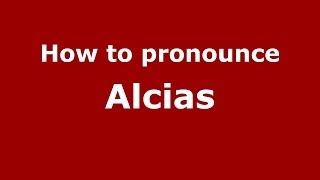 How to pronounce Alcias
