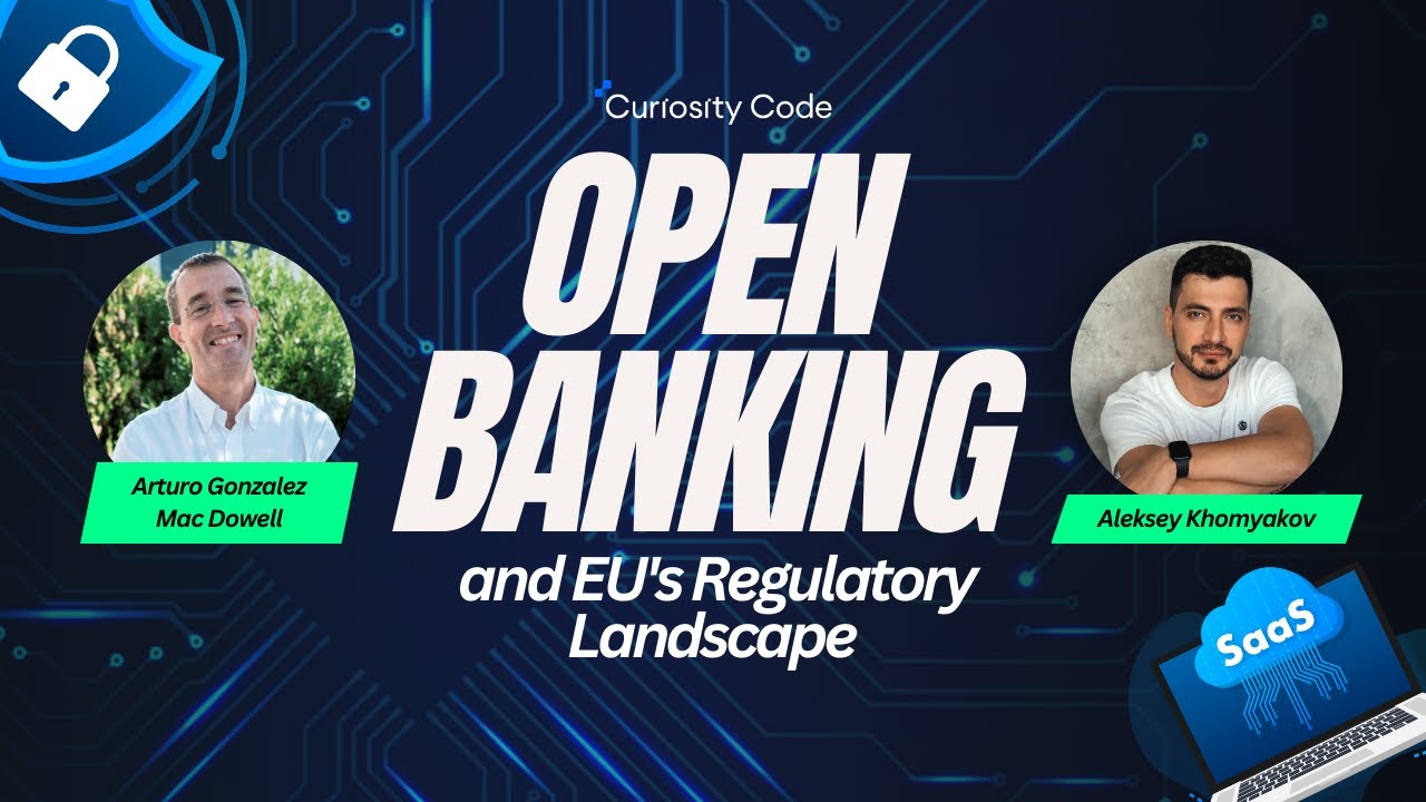 Open Banking and EU's Regulatory Landscape with Arturo Gonzalez | Curiosity Code 013