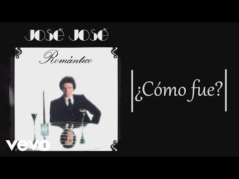 José José - ¿Cómo Fue? (Cover Audio)