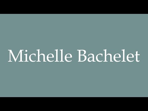 How to Pronounce ''Michelle Bachelet'' Correctly in French