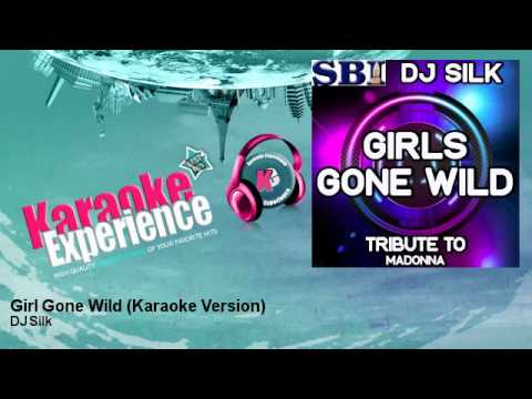 DJ Silk - Girl Gone Wild - Karaoke Version