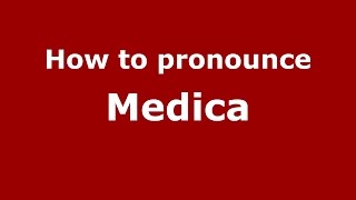 How to pronounce Medica