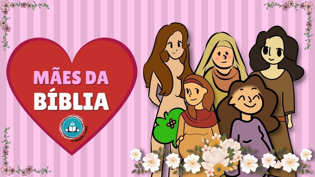 MÃES DA BÍBLIA [ESPECIAL DIA DAS MÂES] O Grande Livro