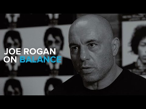 Joe Rogan on Balance