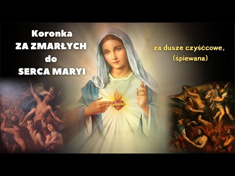 Koronka za zmarłych do Serca Maryi (za dusze czyśćcowe, śpiewana)