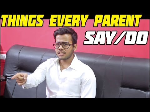 Things Every Parent Say/Do!!