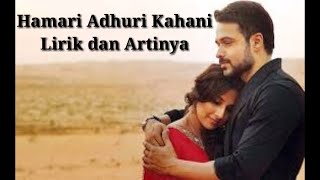 Download lagu Hamari Adhuri Kahani - Lirik dan Artinya Dalam Bahasa Indonesia mp3