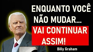Cristãos Que Não Fazem Isso… Permanecem Fracos Para Sempre! - Billy Graham