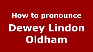How to pronounce Dewey Lindon Oldham