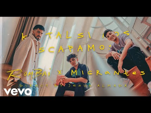 Rombai, Migrantes - Ke tAL si NoS EsCApaMOs ? (Official Video)