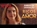 Erros De Gravação Ricos De Amor Netflix Brasil