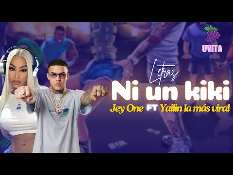 NI UN KIKI- Letras  Yailin La mas viral y Jey one