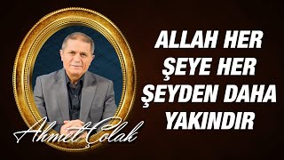 Dr. Ahmet Çolak - On Altıncı Söz - 3 - Allah Her Şeye Her Şeyden Daha Yakındır