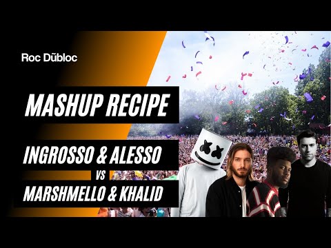 ROC DUBLOC MASHUP RECIPE:  Ingrosso & Alesso vs. Marshmello & Khalid - Silence Calling