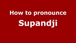 How to pronounce Supandji