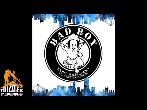 Ya Boy Rich Rocka ft. Clyde Carson - Bad Boy [Thizzler.com]