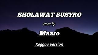 Download lagu Sholawat Busyro || MAZRO - Reggae version || ( lirik Arab - lirik Latin - terjemah ) mp3