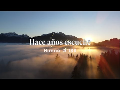 Hace años escuché  | Himno Adventista 186 | Versión Renovada