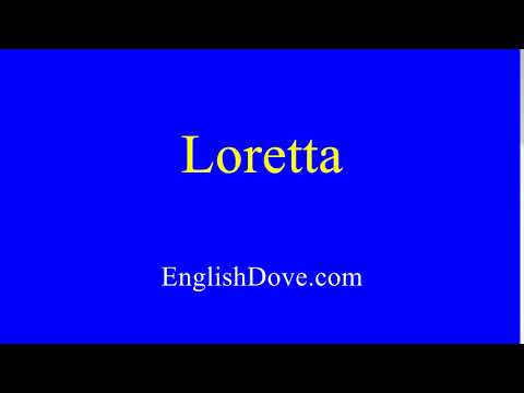 How to pronounce Loretta in American English.