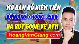 Cách Kiếm Tiền Online Với App Mở Bản Đồ Kiếm Tiền Miễn Phí - Đã Rút 500k Về ATM